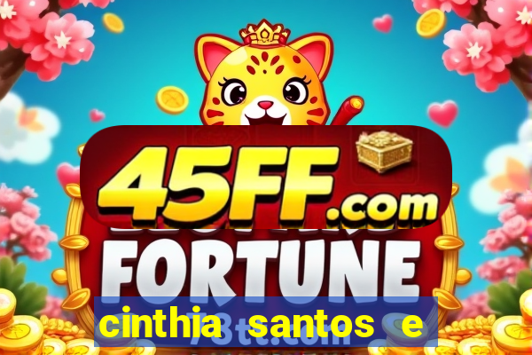 cinthia santos e big mac